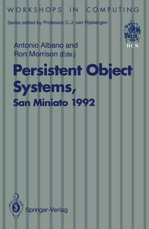 Persistent Object Systems: Proceedings of the Fifth International Workshop on Persistent Object Systems, San Miniato (Pisa), Italy, 1–4 September 1992 de Antonio Albano