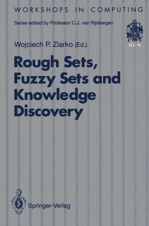 Rough Sets, Fuzzy Sets and Knowledge Discovery: Proceedings of the International Workshop on Rough Sets and Knowledge Discovery (RSKD’93), Banff, Alberta, Canada, 12–15 October 1993 de Wojciech P. Ziarko