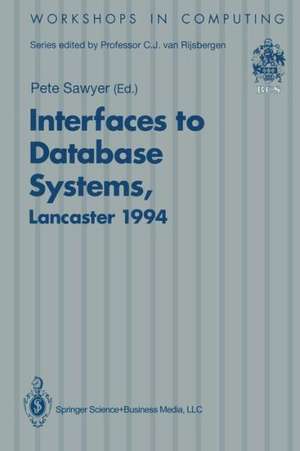 Interfaces to Database Systems (IDS94): Proceedings of the Second International Workshop on Interfaces to Database Systems, Lancaster University, 13–15 July 1994 de Peter H. Sawyer