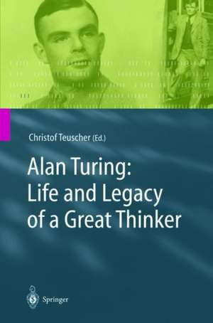 Alan Turing: Life and Legacy of a Great Thinker de Christof Teuscher