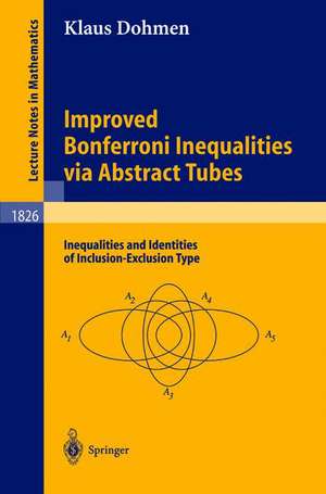 Improved Bonferroni Inequalities via Abstract Tubes: Inequalities and Identities of Inclusion-Exclusion Type de Klaus Dohmen