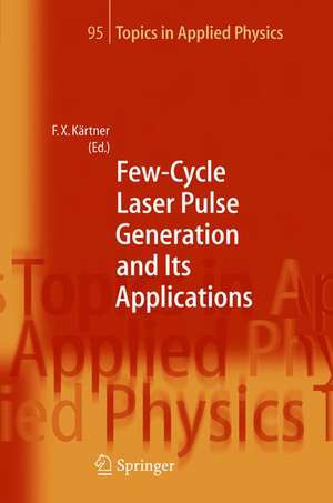 Few-Cycle Laser Pulse Generation and Its Applications de Franz X. Kärtner