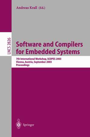 Software and Compilers for Embedded Systems: 7th International Workshop, SCOPES 2003, Vienna, Austria, September 24-26, 2003, Proceedings de Andreas Krall