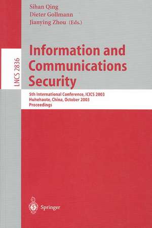 Information and Communications Security: 5th International Conference, ICICS 2003, Huhehaote, China, October 10-13, 2003, Proceedings de Petra Perner