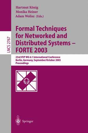 Formal Techniques for Networked and Distributed Systems - FORTE 2003: 23rd IFIP WG 6.1 International Conference, Berlin, Germany, September 29 -- October 2, 2003 de Hartmut König