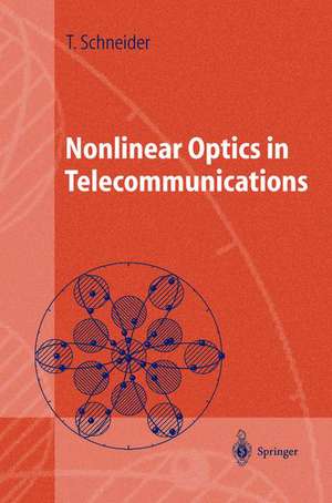 Nonlinear Optics in Telecommunications de Thomas Schneider