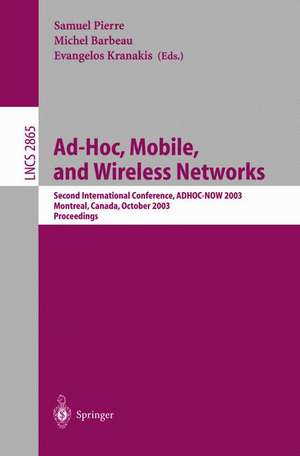 Ad-Hoc, Mobile, and Wireless Networks: Second International Conference, ADHOC-NOW 2003, Montreal, Canada, October 8-10, 2003, Proceedings de Samuel Pierre