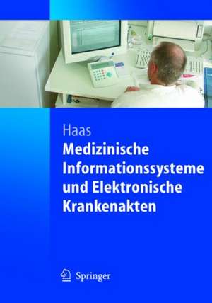 Medizinische Informationssysteme und Elektronische Krankenakten de Peter Haas