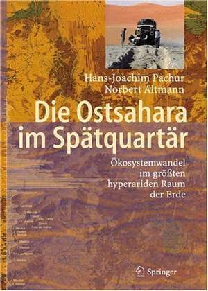 Die Ostsahara im Spätquartär: Ökosystemwandel im größten hyperariden Raum der Erde de Hans-Joachim Pachur