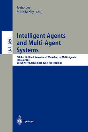 Intelligent Agents and Multi-Agent Systems: 6th Pacific Rim International Workshop on Multi-Agents, PRIMA 2003, Seoul, Korea, November 7-8, 2003, Proceedings de Jaeho Lee