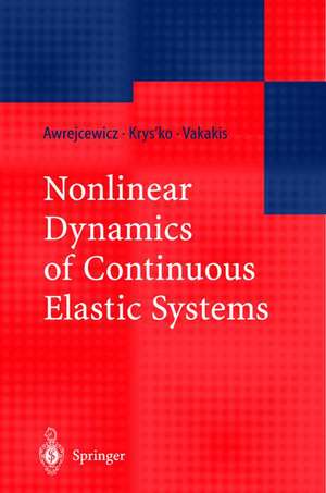 Nonlinear Dynamics of Continuous Elastic Systems de Jan Awrejcewicz