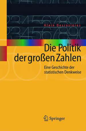 Die Politik der großen Zahlen: Eine Geschichte der statistischen Denkweise de Alain Desrosières