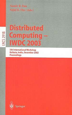 Distributed Computing - IWDC 2003: 5th International Workshop, Kolkata, India, December 27-30, 2003, Proceedings de Samir R. Das