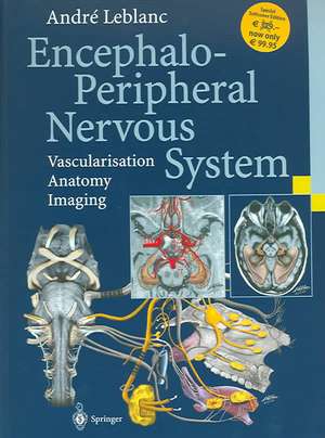 Encephalo-Peripheral Nervous System: Vascularisation Anatomy Imaging de André Leblanc