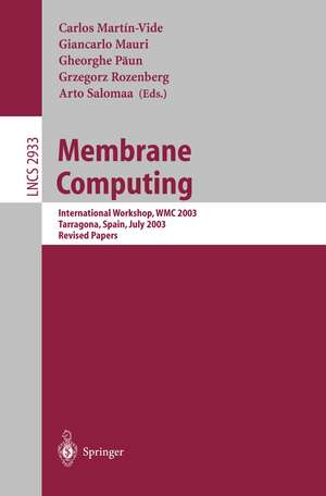 Membrane Computing: International Workshop, WMC 2003, Tarragona, Spain, July 17-22, 2003, Revised Papers de Carlos Martín-Vide