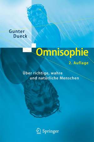 Omnisophie: Über richtige, wahre und natürliche Menschen de Gunter Dueck