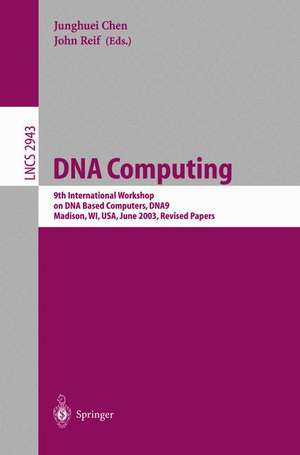 DNA Computing: 9th International Workshop on DNA Based Computers, DNA9, Madison, WI, USA, June 1-3, 2003, revised Papers de Junghuei Chen