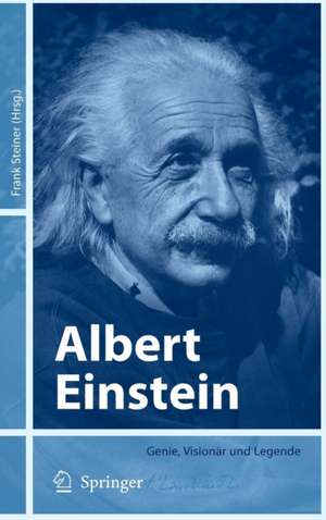 Albert Einstein: Genie, Visionär und Legende de Frank Steiner