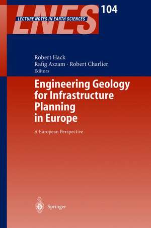 Engineering Geology for Infrastructure Planning in Europe: A European Perspective de Robert Hack