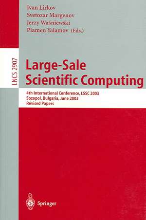 Large-Scale Scientific Computing: 4th International Conference, LSSC 2003, Sozopol, Bulgaria, June 4-8, 2003, Revised Papers de Ivan Lirkov