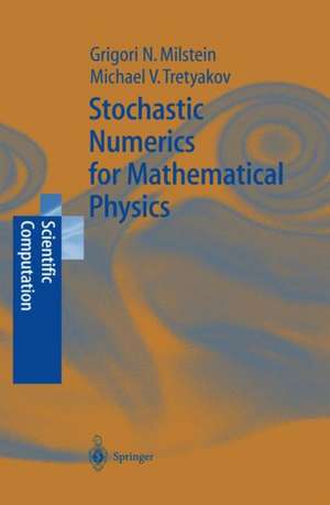 Stochastic Numerics for Mathematical Physics de Grigori Noah Milstein