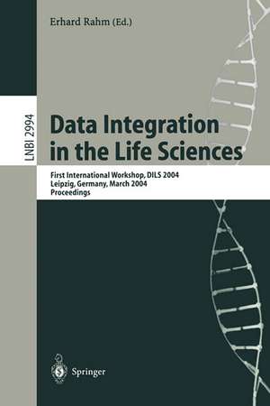 Data Integration in the Life Sciences: First International Workshop, DILS 2004, Leipzig, Germany, March 25-26, 2004, proceedings de Erhard Rahm