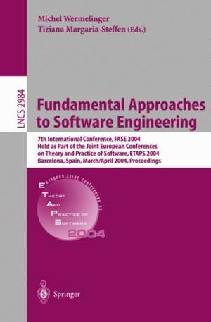 Fundamental Approaches to Software Engineering: 7th International Conference, FASE 2004, Held as Part of the Joint European Conferences on Theory and Practice of Software, ETAPS 2004, Barcelona, Spain, March 29 - april 2, 2004, Proceedings de Michel Wermelinger