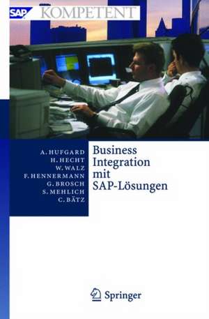 Business Integration mit SAP-Lösungen: Potenziale, Geschäftsprozesse, Organisation und Einführung de Andreas Hufgard