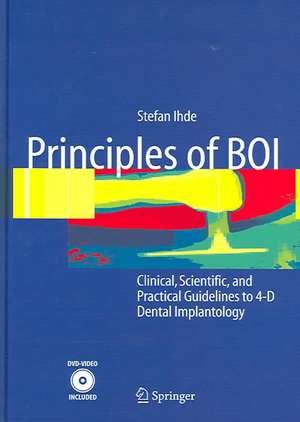 Principles of BOI: Clinical, Scientific, and Practical Guidelines to 4-D Dental Implantology de Stefan Ihde