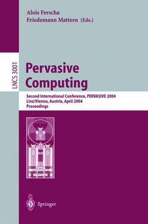 Pervasive Computing: Second International Conference, PERVASIVE 2004, Vienna Austria, April 21-23, 2004, Proceedings de Alois Ferscha