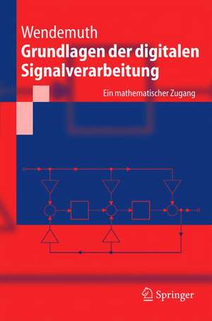 Grundlagen der digitalen Signalverarbeitung: Ein mathematischer Zugang de Andreas Wendemuth