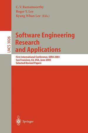 Software Engineering Research and Applications: First International Conference, SERA 2003, San Francisco, CA, USA, June 25-27, 2003, Selected Revised Papers de C.V. Ramamoorthy