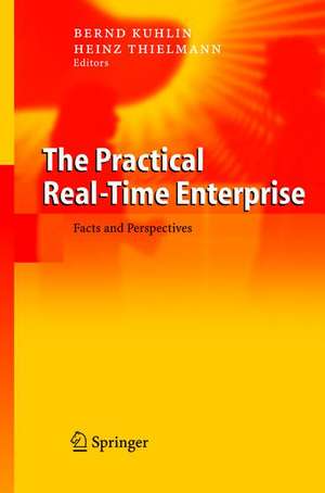 The Practical Real-Time Enterprise: Facts and Perspectives de Bernd Kuglin