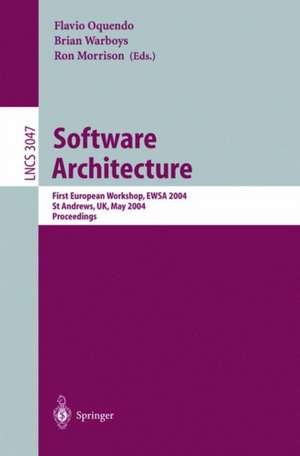 Software Architecture: First European Workshop, EWSA 2004, St Andrews, UK, May 21-22, 2004, Proceedings de Flavio Oquendo