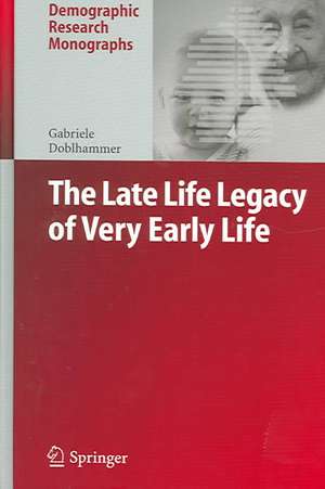 The Late Life Legacy of Very Early Life de Gabriele Doblhammer