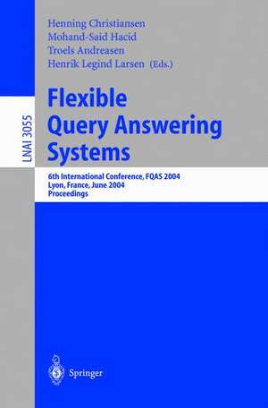 Flexible Query Answering Systems: 6th International Conference, FQAS 2004, Lyon, France, June 24-26, 2004, Proceedings de Henning Christiansen