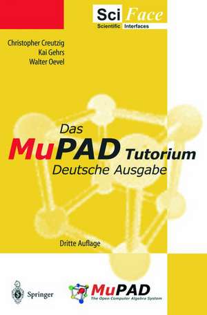 Das MuPAD Tutorium: Deutsche Ausgabe de Christopher Creutzig