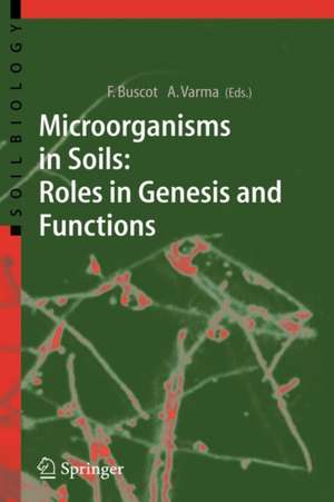 Microorganisms in Soils: Roles in Genesis and Functions de Francois Buscot