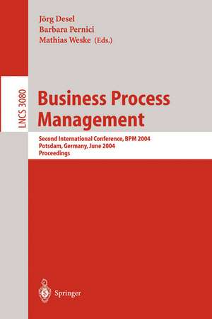 Business Process Management: Second International Conference, BPM 2004, Potsdam, Germany, June 17-18, 2004, Proceedings de Jörg Desel