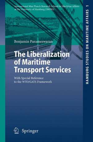 The Liberalization of Maritime Transport Services: With Special Reference to the WTO/GATS Framework de Benjamin Parameswaran