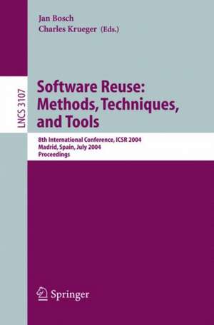 Software Reuse: Methods, Techniques, and Tools: 8th International Conference, ICSR 2004, Madrid, Spain, July 5-9, 2004, Proceedings de Jan Bosch