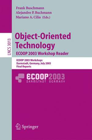 Object-Oriented Technology. ECOOP 2003 Workshop Reader: ECOOP 2003 Workshops, Darmstadt, Germany, July 21-25, 2003, Final Reports de Frank Buschmann