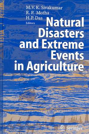 Natural Disasters and Extreme Events in Agriculture: Impacts and Mitigation de Mannava VK Sivakumar