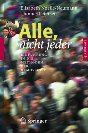 Alle, nicht jeder: Einführung in die Methoden der Demoskopie de Elisabeth Noelle-Neumann