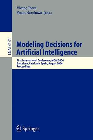 Modeling Decisions for Artificial Intelligence: First International Conference, MDAI 2004, Barcelona, Spain, August 2-4, 2004, Proceedings de Vicenc Torra