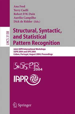 Structural, Syntactic, and Statistical Pattern Recognition: Joint IAPR International Workshops, SSPR 2004 and SPR 2004, Lisbon, Portugal, August 18-20, 2004 Proceedings de Ana Fred