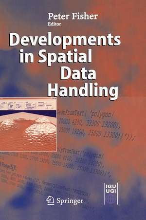 Developments in Spatial Data Handling: 11th International Symposium on Spatial Data Handling de Peter F. Fisher