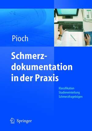 Schmerzdokumentation in der Praxis: Klassifikation, Stadieneinteilung, Schmerzfragebögen de Erdmute Pioch