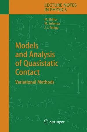 Models and Analysis of Quasistatic Contact: Variational Methods de Meir Shillor