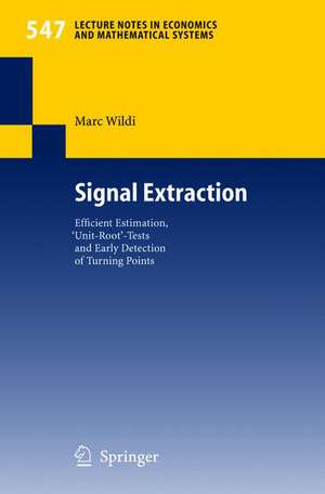 Signal Extraction: Efficient Estimation, 'Unit Root'-Tests and Early Detection of Turning Points de Marc Wildi